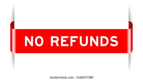 Red color inserted label banner with word no refunds on white background