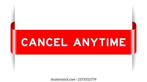 Red color inserted label banner with word cancel anytime on white background