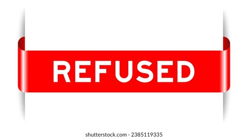 Red color inserted label banner with word refused on white background