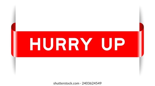 Red color inserted label banner with word hurry up on white background