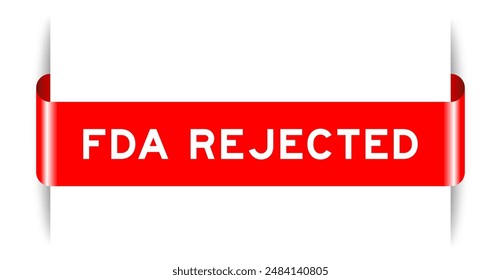 Red color inserted label banner with word FDA rejected on white background