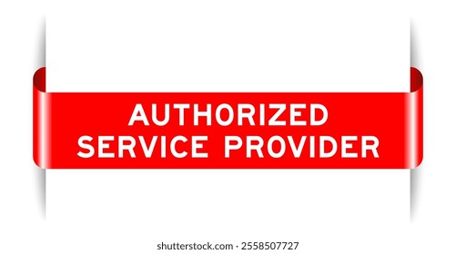 Red color inserted label banner with word authorized service provider on white background