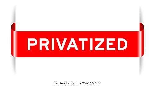 Red color inserted label banner with word privatized on white background