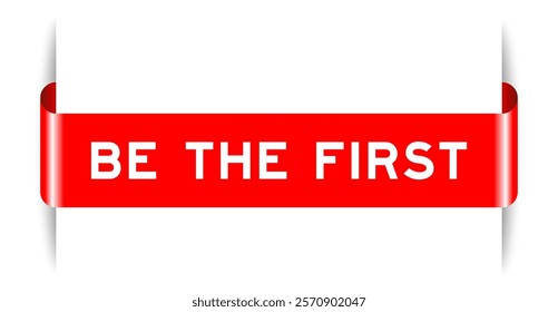 Red color inserted label banner with word be the first on white background