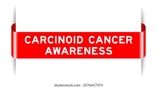 Red color inserted label banner with word carcinoid cancer awareness on white background