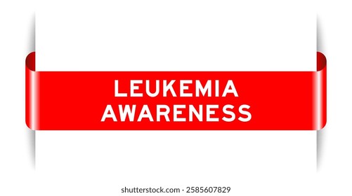 Red color inserted label banner with word leukemia awareness on white background