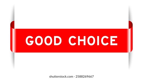 Red color inserted label banner with word good choice on white background