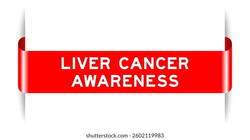 Red color inserted label banner with word liver cancer awareness on white background
