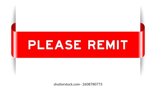 Red color inserted label banner with word please remit on white background
