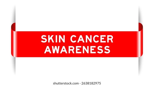 Red color inserted label banner with word skin cancer awareness on white background