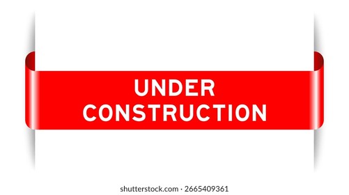 Red color inserted label banner with word under construction on white background