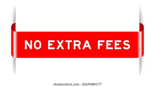 Cor vermelha inserida etiqueta banner com palavra sem taxas extras sobre fundo branco