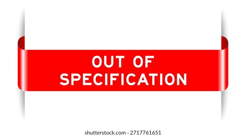 Red color inserted label banner with word out of specification on white background