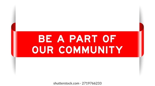 Cor vermelha inserida etiqueta banner com palavra ser uma parte de nossa comunidade no fundo branco