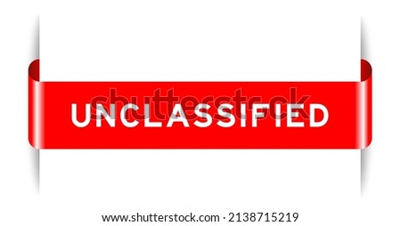 Red color inserted label banner with word unclassified on white background