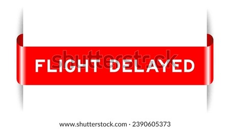 Red color inserted label banner with word flight delayed on white background