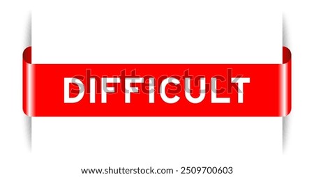 Red color inserted label banner with word difficult on white background