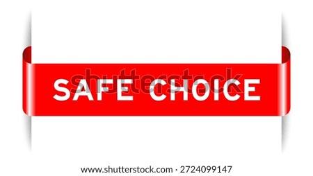 Red color inserted label banner with word safe choice on white background