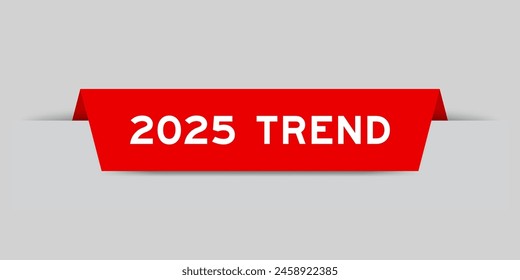 Red color inserted label with word 2025 trend on gray background