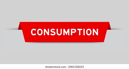 Red color inserted label with word consumption on gray background