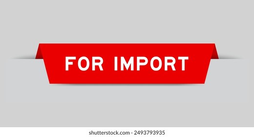 Red color inserted label with word for import on gray background
