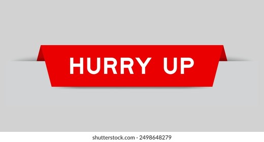 Red color inserted label with word hurry up on gray background