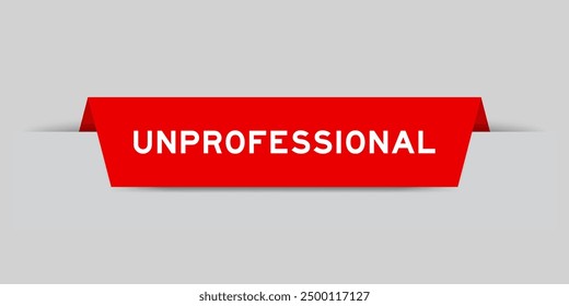 Red color inserted label with word unprofessional on gray background