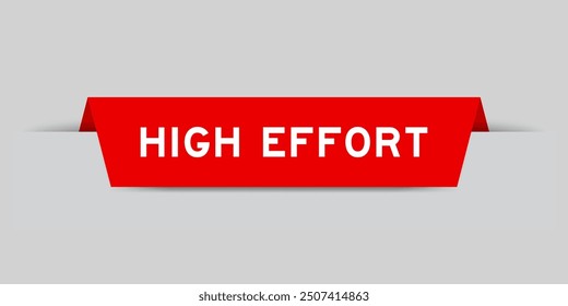 Red color inserted label with word high effort on gray background