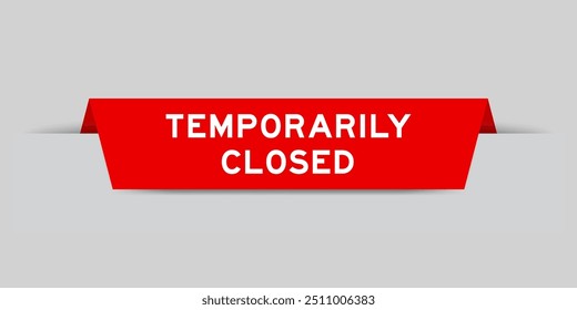 Red color inserted label with word temporarily closed on gray background