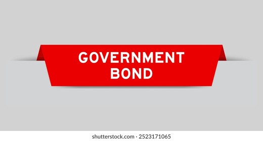 Red color inserted label with word government bond on gray background