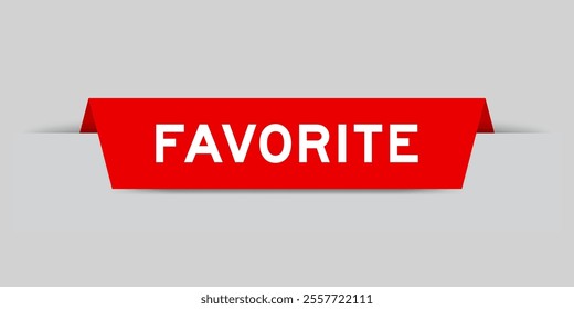 Red color inserted label with word favorite on gray background