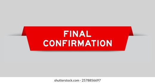 Red color inserted label with word final confirmation on gray background