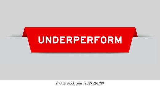 Red color inserted label with word underperform on gray background