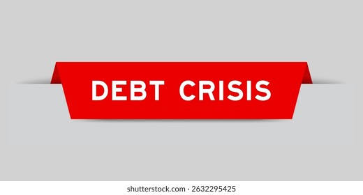 Etiqueta insertada de color rojo con la palabra crisis de deuda sobre fondo gris