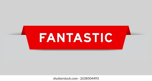 Red color inserted label with word fantastic on gray background