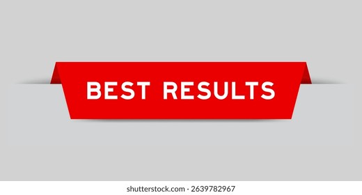 Red color inserted label with word best results on gray background