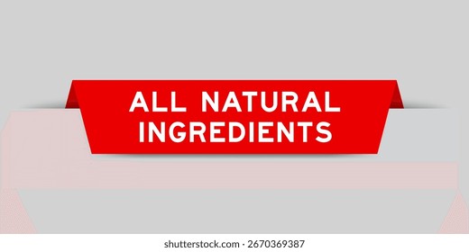 Cor vermelha inserida etiqueta com palavra todos os ingredientes naturais em fundo cinza