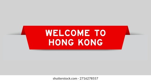 Red color inserted label with word welcome to hong kong on gray background