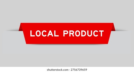 Red color inserted label with word local product on gray background