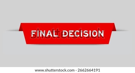 Red color inserted label with word final decision on gray background