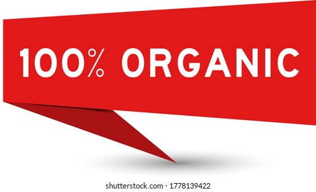 Red color paper speech banner with word 100 percent organic on white background