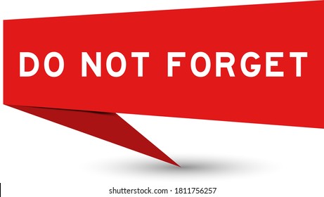 Red color paper speech banner with word do not forget on white background