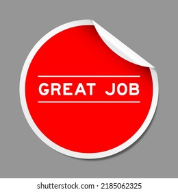 Red color peel sticker label with word great job on gray background