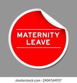 Red color peel sticker label with word maternity leave on gray background