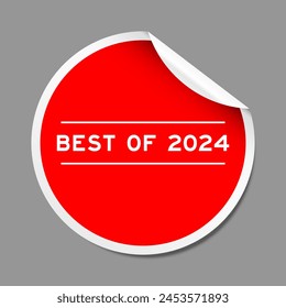 Red color peel sticker label with word best of 2024 on gray background