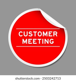 Red color peel sticker label with word customer meeting on gray background