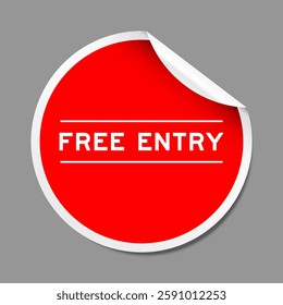 Red color peel sticker label with word free entry on gray background