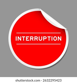 Red color peel sticker label with word interuption on gray background