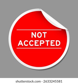 Red color peel sticker label with word not accepted on gray background