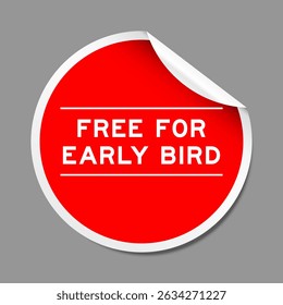 Red color peel sticker label with word free for early bird on gray background